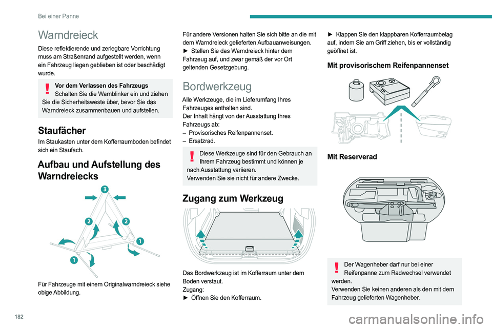 PEUGEOT 408 2023 Betriebsanleitungen (in German) 182
Bei einer Panne
Warndreieck
Diese reflektierende und zerlegbare Vorrichtung
muss am Straßenrand aufgestellt werden, wenn
ein Fahrzeug liegen geblieben ist oder beschädigt
wurde.
Vor dem Verla PEUGEOT 408 2023 Betriebsanleitungen (in German) 182
Bei einer Panne
Warndreieck
Diese reflektierende und zerlegbare Vorrichtung
muss am Straßenrand aufgestellt werden, wenn
ein Fahrzeug liegen geblieben ist oder beschädigt
wurde.
Vor dem Verla