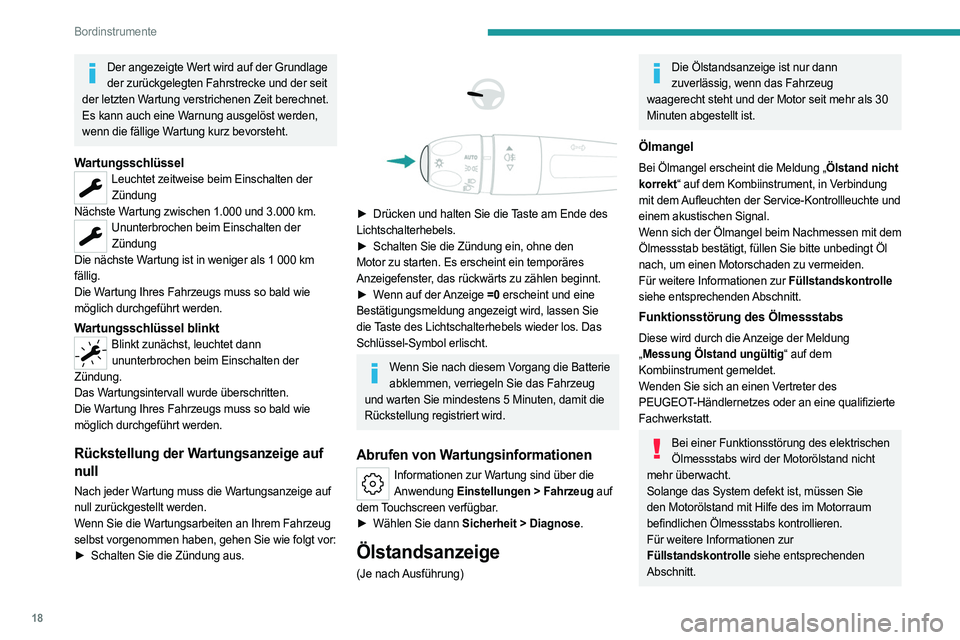PEUGEOT 408 2023 Betriebsanleitungen (in German) 18
Bordinstrumente
Der angezeigte Wert wird auf der Grundlage der zurückgelegten Fahrstrecke und der seit
der letzten Wartung verstrichenen Zeit berechnet.
Es kann auch eine Warnung ausgelöst werde PEUGEOT 408 2023 Betriebsanleitungen (in German) 18
Bordinstrumente
Der angezeigte Wert wird auf der Grundlage der zurückgelegten Fahrstrecke und der seit
der letzten Wartung verstrichenen Zeit berechnet.
Es kann auch eine Warnung ausgelöst werde
