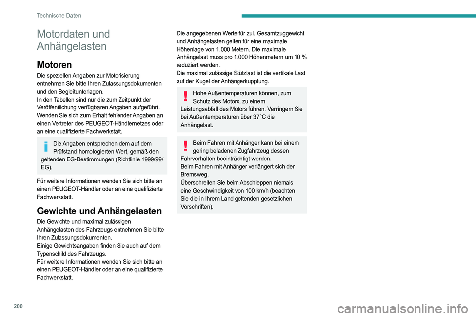 PEUGEOT 408 2023 Betriebsanleitungen (in German) 200
Technische Daten
Motordaten und
Anhängelasten
Motoren
Die speziellen Angaben zur Motorisierung
entnehmen Sie bitte Ihren Zulassungsdokumenten
und den Begleitunterlagen.
In den Tabellen sind nu PEUGEOT 408 2023 Betriebsanleitungen (in German) 200
Technische Daten
Motordaten und
Anhängelasten
Motoren
Die speziellen Angaben zur Motorisierung
entnehmen Sie bitte Ihren Zulassungsdokumenten
und den Begleitunterlagen.
In den Tabellen sind nu