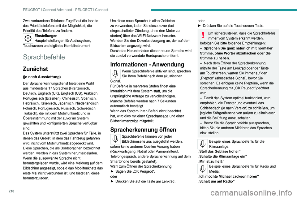 PEUGEOT 408 2023 Betriebsanleitungen (in German) 210
PEUGEOT i-Connect Advanced - PEUGEOT i-Connect
Zwei verbundene Telefone: Zugriff auf die Inhalte
des Prioritätstelefons mit der Möglichkeit, die
Priorität des Telefons zu ändern.
Einstellung PEUGEOT 408 2023 Betriebsanleitungen (in German) 210
PEUGEOT i-Connect Advanced - PEUGEOT i-Connect
Zwei verbundene Telefone: Zugriff auf die Inhalte
des Prioritätstelefons mit der Möglichkeit, die
Priorität des Telefons zu ändern.
Einstellung
