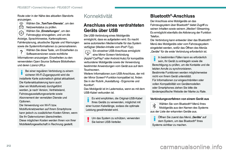 PEUGEOT 408 2023 Betriebsanleitungen (in German) 212
PEUGEOT i-Connect Advanced - PEUGEOT i-Connect
Route oder in der Nähe des aktuellen Standorts
anzuzeigen.
Wählen Sie „TomTom-Dienste“, um den Netzwerkstatus zu prüfen.
Wählen Sie „Einst PEUGEOT 408 2023 Betriebsanleitungen (in German) 212
PEUGEOT i-Connect Advanced - PEUGEOT i-Connect
Route oder in der Nähe des aktuellen Standorts
anzuzeigen.
Wählen Sie „TomTom-Dienste“, um den Netzwerkstatus zu prüfen.
Wählen Sie „Einst