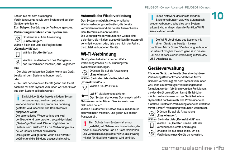 PEUGEOT 408 2023 Betriebsanleitungen (in German) 213
PEUGEOT i-Connect Advanced - PEUGEOT i-Connect
10Fahren Sie mit dem erstmaligen
Verbindungsvorgang wie vom System und auf dem
Gerät empfohlen fort.
Zum Beispiel: Bestätigung der Verbindungscod PEUGEOT 408 2023 Betriebsanleitungen (in German) 213
PEUGEOT i-Connect Advanced - PEUGEOT i-Connect
10Fahren Sie mit dem erstmaligen
Verbindungsvorgang wie vom System und auf dem
Gerät empfohlen fort.
Zum Beispiel: Bestätigung der Verbindungscod