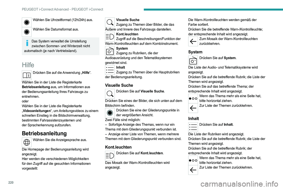 PEUGEOT 408 2023 Betriebsanleitungen (in German) 220
PEUGEOT i-Connect Advanced - PEUGEOT i-Connect
Wählen Sie Uhrzeitformat (12h/24h) aus.
Wählen Sie Datumsformat aus.
Das System verwaltet die Umstellung
zwischen Sommer- und Winterzeit nicht
PEUGEOT 408 2023 Betriebsanleitungen (in German) 220
PEUGEOT i-Connect Advanced - PEUGEOT i-Connect
Wählen Sie Uhrzeitformat (12h/24h) aus.
Wählen Sie Datumsformat aus.
Das System verwaltet die Umstellung
zwischen Sommer- und Winterzeit nicht