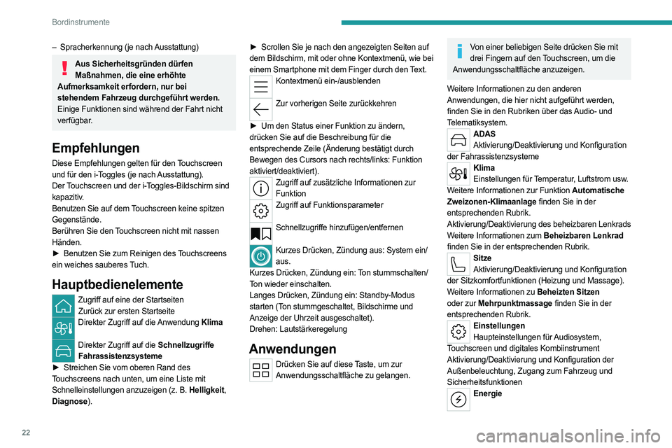 PEUGEOT 408 2023 Betriebsanleitungen (in German) 22
Bordinstrumente
– Spracherkennung (je nach Ausstattung)
Aus Sicherheitsgründen dürfen
Maßnahmen, die eine erhöhte
Aufmerksamkeit erfordern, nur bei
stehendem Fahrzeug durchgeführt werden. PEUGEOT 408 2023 Betriebsanleitungen (in German) 22
Bordinstrumente
– Spracherkennung (je nach Ausstattung)
Aus Sicherheitsgründen dürfen
Maßnahmen, die eine erhöhte
Aufmerksamkeit erfordern, nur bei
stehendem Fahrzeug durchgeführt werden.