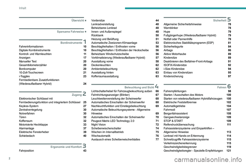 PEUGEOT 408 2023  Betriebsanleitungen (in German) 2
Inhalt
  ■
Übersicht
  ■
Sparsame Fahrweise
 1BordinstrumenteFahrerinformationen  10
Digitale Kombiinstrumente  10
Kontroll- und Warnleuchten  11
Anzeigen  17
Manueller Test  20
Gesamtkil