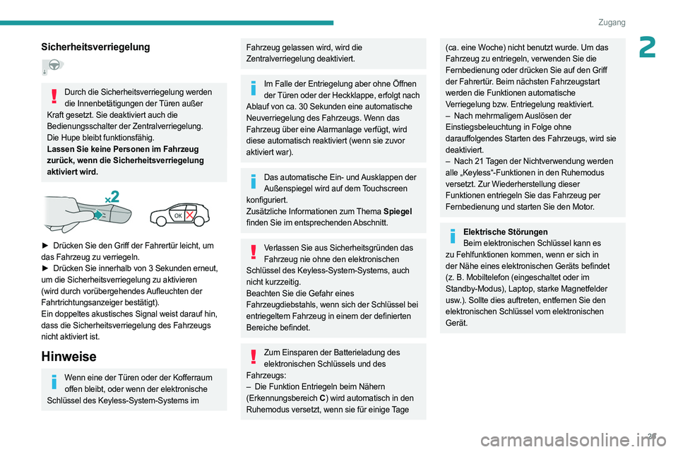 PEUGEOT 408 2023 Betriebsanleitungen (in German) 29
Zugang
2Sicherheitsverriegelung
Durch die Sicherheitsverriegelung werden die Innenbetätigungen der Türen außer
Kraft gesetzt. Sie deaktiviert auch die
Bedienungsschalter der Zentralverriegel PEUGEOT 408 2023 Betriebsanleitungen (in German) 29
Zugang
2Sicherheitsverriegelung
Durch die Sicherheitsverriegelung werden die Innenbetätigungen der Türen außer
Kraft gesetzt. Sie deaktiviert auch die
Bedienungsschalter der Zentralverriegel