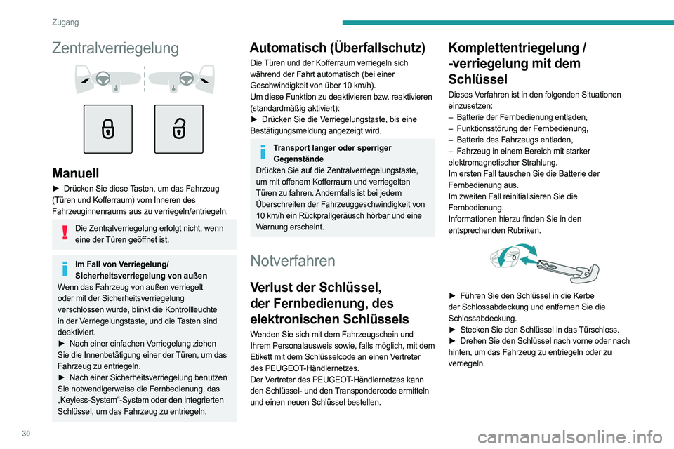 PEUGEOT 408 2023 Betriebsanleitungen (in German) 30
Zugang
Zentralverriegelung
Manuell
► Drücken Sie diese Tasten, um das Fahrzeug
(Türen und Kofferraum) vom Inneren des
Fahrzeuginnenraums aus zu verriegeln/entriegeln.
Die Zentralverr PEUGEOT 408 2023 Betriebsanleitungen (in German) 30
Zugang
Zentralverriegelung
Manuell
► Drücken Sie diese Tasten, um das Fahrzeug
(Türen und Kofferraum) vom Inneren des
Fahrzeuginnenraums aus zu verriegeln/entriegeln.
Die Zentralverr