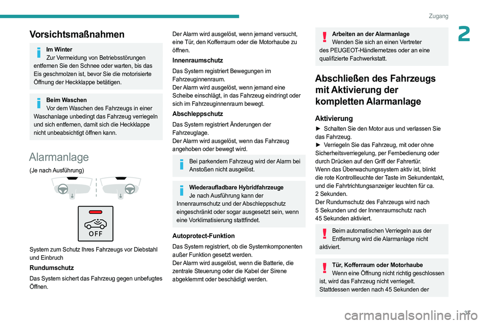 PEUGEOT 408 2023 Betriebsanleitungen (in German) 37
Zugang
2Vorsichtsmaßnahmen
Im WinterZur Vermeidung von Betriebsstörungen
entfernen Sie den Schnee oder warten, bis das
Eis geschmolzen ist, bevor Sie die motorisierte
Öffnung der Heckklappe b PEUGEOT 408 2023 Betriebsanleitungen (in German) 37
Zugang
2Vorsichtsmaßnahmen
Im WinterZur Vermeidung von Betriebsstörungen
entfernen Sie den Schnee oder warten, bis das
Eis geschmolzen ist, bevor Sie die motorisierte
Öffnung der Heckklappe b