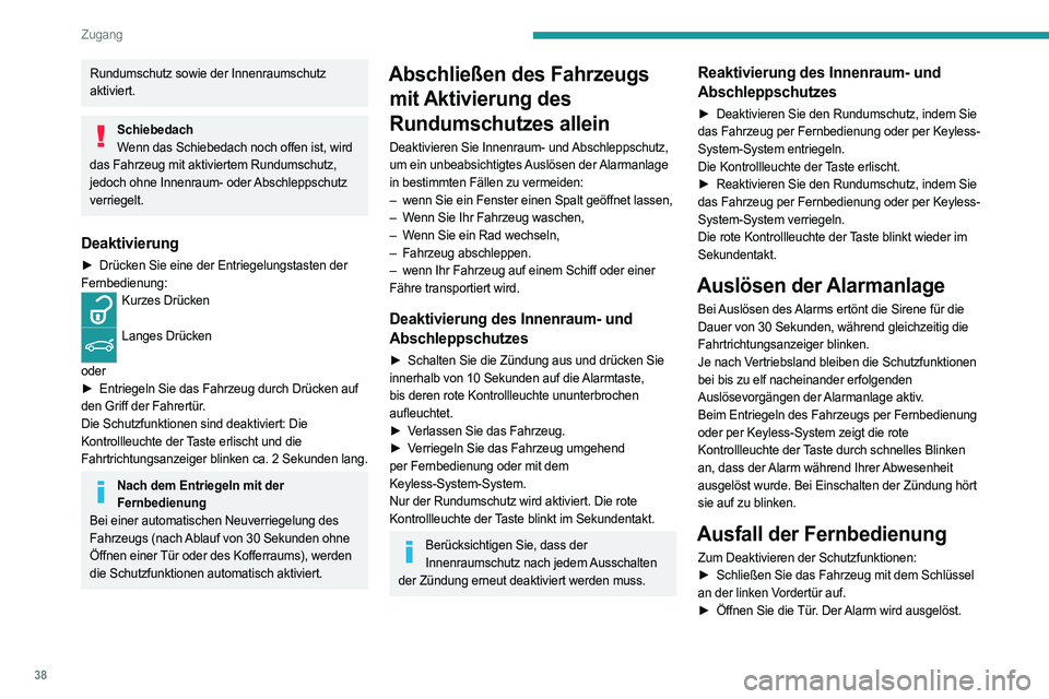 PEUGEOT 408 2023 Betriebsanleitungen (in German) 38
Zugang
Rundumschutz sowie der Innenraumschutz
aktiviert.
SchiebedachWenn das Schiebedach noch offen ist, wird
das Fahrzeug mit aktiviertem Rundumschutz,
jedoch ohne Innenraum- oder Abschleppschu PEUGEOT 408 2023 Betriebsanleitungen (in German) 38
Zugang
Rundumschutz sowie der Innenraumschutz
aktiviert.
SchiebedachWenn das Schiebedach noch offen ist, wird
das Fahrzeug mit aktiviertem Rundumschutz,
jedoch ohne Innenraum- oder Abschleppschu
