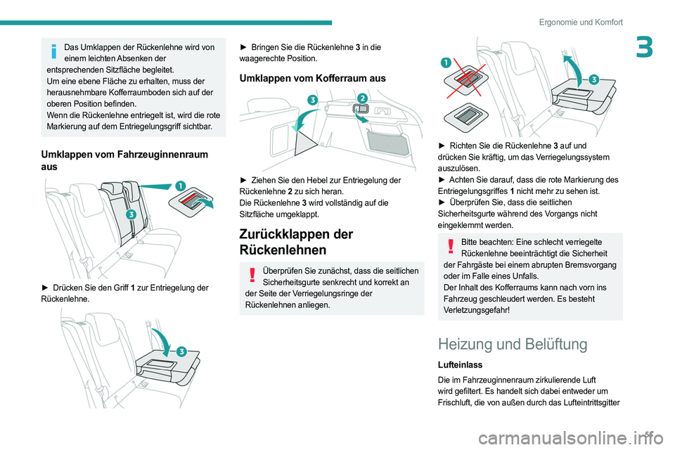 PEUGEOT 408 2023 Betriebsanleitungen (in German) 51
Ergonomie und Komfort
3Das Umklappen der Rückenlehne wird von einem leichten Absenken der
entsprechenden Sitzfläche begleitet.
Um eine ebene Fläche zu erhalten, muss der
herausnehmbare Kofferr PEUGEOT 408 2023 Betriebsanleitungen (in German) 51
Ergonomie und Komfort
3Das Umklappen der Rückenlehne wird von einem leichten Absenken der
entsprechenden Sitzfläche begleitet.
Um eine ebene Fläche zu erhalten, muss der
herausnehmbare Kofferr