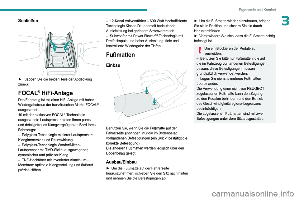 PEUGEOT 408 2023 Betriebsanleitungen (in German) 61
Ergonomie und Komfort
3Schließen
► Klappen Sie die beiden Teile der Abdeckung
zurück.
FOCAL® HiFi-Anlage
Das Fahrzeug ist mit einer HiFi-Anlage mit hoher
Wiedergabetreue der französische PEUGEOT 408 2023 Betriebsanleitungen (in German) 61
Ergonomie und Komfort
3Schließen
► Klappen Sie die beiden Teile der Abdeckung
zurück.
FOCAL® HiFi-Anlage
Das Fahrzeug ist mit einer HiFi-Anlage mit hoher
Wiedergabetreue der französische