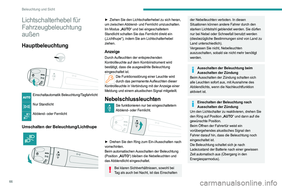 PEUGEOT 408 2023 Betriebsanleitungen (in German) 66
Beleuchtung und Sicht
Lichtschalterhebel für
Fahrzeugbeleuchtung
außen
Hauptbeleuchtung
Einschaltautomatik Beleuchtung/Tagfahrlicht
Nur Standlicht
Abblend- oder Fernlicht
Umschalten PEUGEOT 408 2023 Betriebsanleitungen (in German) 66
Beleuchtung und Sicht
Lichtschalterhebel für
Fahrzeugbeleuchtung
außen
Hauptbeleuchtung
Einschaltautomatik Beleuchtung/Tagfahrlicht
Nur Standlicht
Abblend- oder Fernlicht
Umschalten