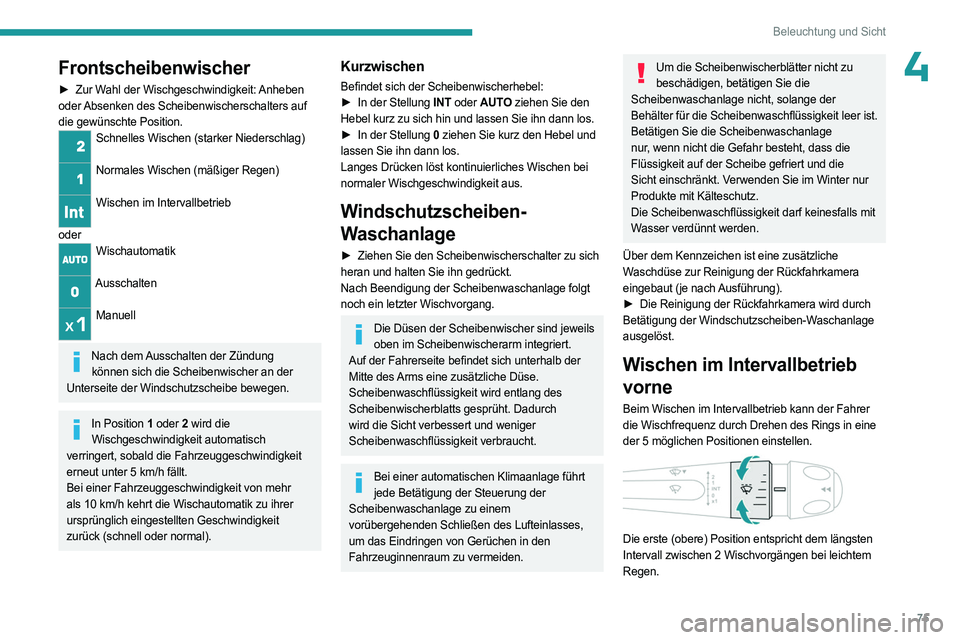 PEUGEOT 408 2023 Betriebsanleitungen (in German) 75
Beleuchtung und Sicht
4Frontscheibenwischer
► Zur Wahl der Wischgeschwindigkeit: Anheben
oder Absenken des Scheibenwischerschalters auf
die gewünschte Position.
Schnelles Wischen (starker Nied PEUGEOT 408 2023 Betriebsanleitungen (in German) 75
Beleuchtung und Sicht
4Frontscheibenwischer
► Zur Wahl der Wischgeschwindigkeit: Anheben
oder Absenken des Scheibenwischerschalters auf
die gewünschte Position.
Schnelles Wischen (starker Nied