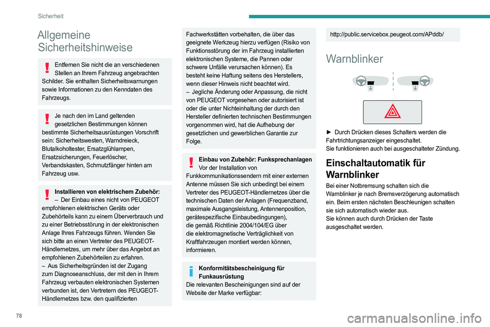 PEUGEOT 408 2023 Betriebsanleitungen (in German) 78
Sicherheit
Allgemeine Sicherheitshinweise
Entfernen Sie nicht die an verschiedenen
Stellen an Ihrem Fahrzeug angebrachten
Schilder. Sie enthalten Sicherheitswarnungen
sowie Informationen zu den PEUGEOT 408 2023 Betriebsanleitungen (in German) 78
Sicherheit
Allgemeine Sicherheitshinweise
Entfernen Sie nicht die an verschiedenen
Stellen an Ihrem Fahrzeug angebrachten
Schilder. Sie enthalten Sicherheitswarnungen
sowie Informationen zu den