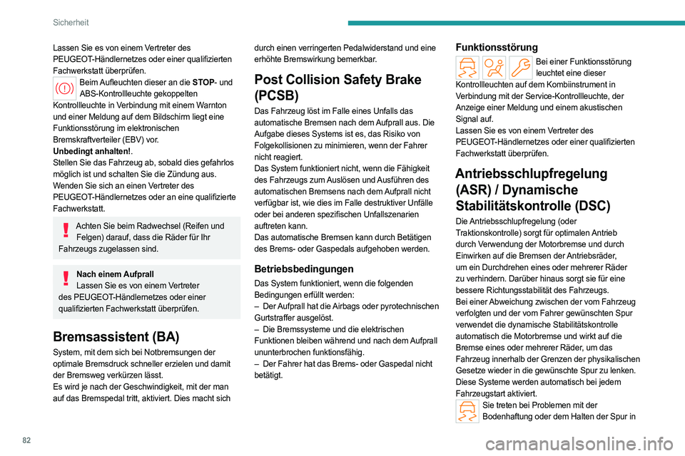 PEUGEOT 408 2023 Betriebsanleitungen (in German) 82
Sicherheit
Lassen Sie es von einem Vertreter des
PEUGEOT-Händlernetzes oder einer qualifizierten
Fachwerkstatt überprüfen.
Beim Aufleuchten dieser an die STOP- und ABS-Kontrollleuchte gekoppel PEUGEOT 408 2023 Betriebsanleitungen (in German) 82
Sicherheit
Lassen Sie es von einem Vertreter des
PEUGEOT-Händlernetzes oder einer qualifizierten
Fachwerkstatt überprüfen.
Beim Aufleuchten dieser an die STOP- und ABS-Kontrollleuchte gekoppel