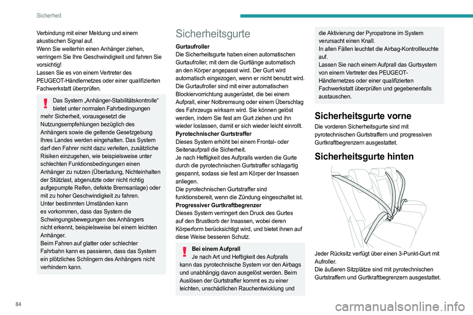 PEUGEOT 408 2023 Betriebsanleitungen (in German) 84
Sicherheit
Verbindung mit einer Meldung und einem
akustischen Signal auf.
Wenn Sie weiterhin einen Anhänger ziehen,
verringern Sie Ihre Geschwindigkeit und fahren Sie
vorsichtig!
Lassen Sie es PEUGEOT 408 2023 Betriebsanleitungen (in German) 84
Sicherheit
Verbindung mit einer Meldung und einem
akustischen Signal auf.
Wenn Sie weiterhin einen Anhänger ziehen,
verringern Sie Ihre Geschwindigkeit und fahren Sie
vorsichtig!
Lassen Sie es