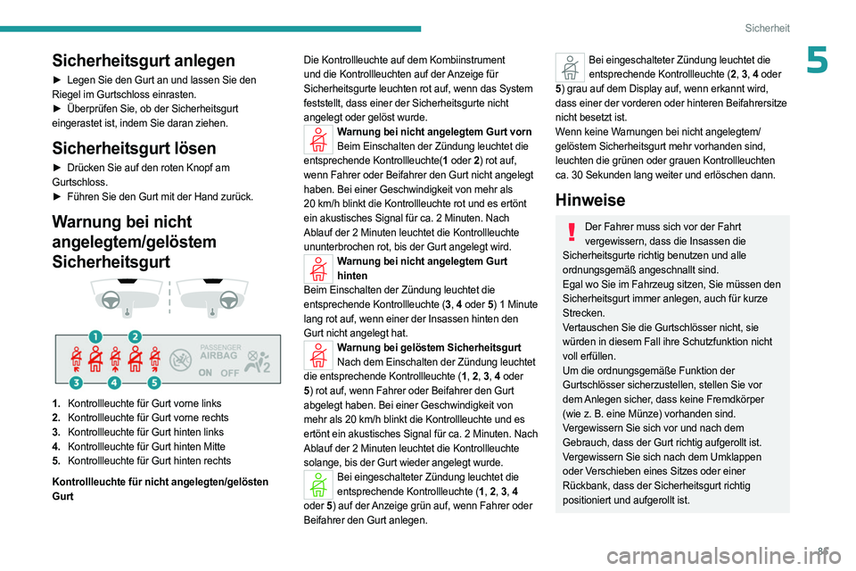 PEUGEOT 408 2023 Betriebsanleitungen (in German) 85
Sicherheit
5Sicherheitsgurt anlegen
► Legen Sie den Gurt an und lassen Sie den
Riegel im Gurtschloss einrasten.
►
Überprüfen Sie, ob der Sicherheitsgurt
eingerastet ist, indem Sie daran PEUGEOT 408 2023 Betriebsanleitungen (in German) 85
Sicherheit
5Sicherheitsgurt anlegen
► Legen Sie den Gurt an und lassen Sie den
Riegel im Gurtschloss einrasten.
►
Überprüfen Sie, ob der Sicherheitsgurt
eingerastet ist, indem Sie daran