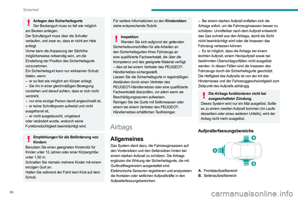 PEUGEOT 408 2023 Betriebsanleitungen (in German) 86
Sicherheit
Anlegen des SicherheitsgurtsDer Beckengurt muss so tief wie möglich
am Becken anliegen.
Der Schultergurt muss über die Schulter
verlaufen, und zwar so, dass er nicht am Hals
anliegt PEUGEOT 408 2023 Betriebsanleitungen (in German) 86
Sicherheit
Anlegen des SicherheitsgurtsDer Beckengurt muss so tief wie möglich
am Becken anliegen.
Der Schultergurt muss über die Schulter
verlaufen, und zwar so, dass er nicht am Hals
anliegt