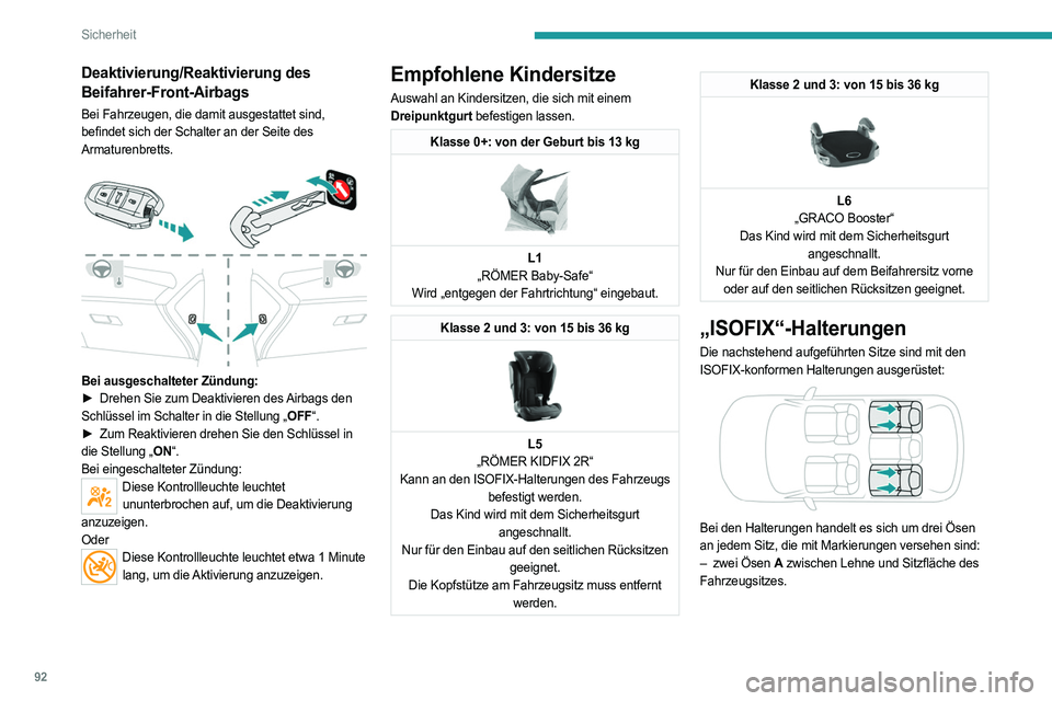 PEUGEOT 408 2023 Betriebsanleitungen (in German) 92
Sicherheit
Deaktivierung/Reaktivierung des
Beifahrer-Front-Airbags
Bei Fahrzeugen, die damit ausgestattet sind,
befindet sich der Schalter an der Seite des
Armaturenbretts.
Bei ausgeschaltet PEUGEOT 408 2023 Betriebsanleitungen (in German) 92
Sicherheit
Deaktivierung/Reaktivierung des
Beifahrer-Front-Airbags
Bei Fahrzeugen, die damit ausgestattet sind,
befindet sich der Schalter an der Seite des
Armaturenbretts.
Bei ausgeschaltet