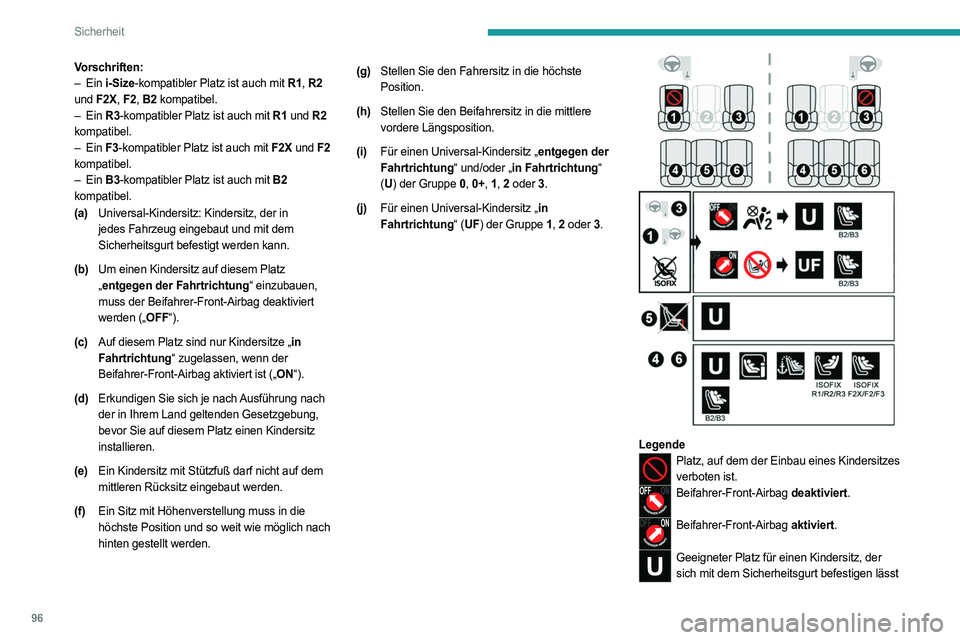 PEUGEOT 408 2023 Betriebsanleitungen (in German) 96
Sicherheit
Vorschriften:
– Ein i-Size-kompatibler Platz ist auch mit R1, R2
und F2X, F2, B2 kompatibel.
–
Ein
R3-kompatibler Platz ist auch mit R1 und R2
kompatibel.
–
Ein
F3-k PEUGEOT 408 2023 Betriebsanleitungen (in German) 96
Sicherheit
Vorschriften:
– Ein i-Size-kompatibler Platz ist auch mit R1, R2
und F2X, F2, B2 kompatibel.
–
Ein
R3-kompatibler Platz ist auch mit R1 und R2
kompatibel.
–
Ein
F3-k