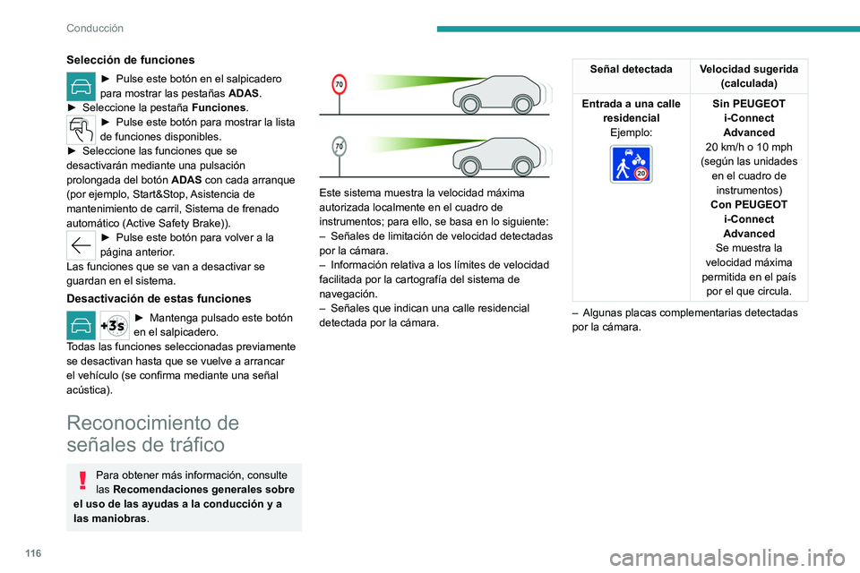 PEUGEOT 408 2023  Manual del propietario (in Spanish) 11 6
Conducción
Selección de funciones
► Pulse este botón en el salpicadero 
para mostrar las pestañas  ADAS
.
►
 
Seleccione la pestaña  Funciones.
► Pulse este botón para mostrar la list