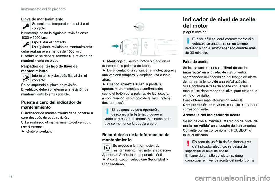 PEUGEOT 408 2023 Manual del propietario (in Spanish) 18
Instrumentos del salpicadero
Llave de mantenimientoSe enciende temporalmente al dar el
contacto.
Kilometraje hasta la siguiente revisión entre
1000 y 3000 km.
Fijo, al dar el contacto.
La siguie PEUGEOT 408 2023 Manual del propietario (in Spanish) 18
Instrumentos del salpicadero
Llave de mantenimientoSe enciende temporalmente al dar el
contacto.
Kilometraje hasta la siguiente revisión entre
1000 y 3000 km.
Fijo, al dar el contacto.
La siguie