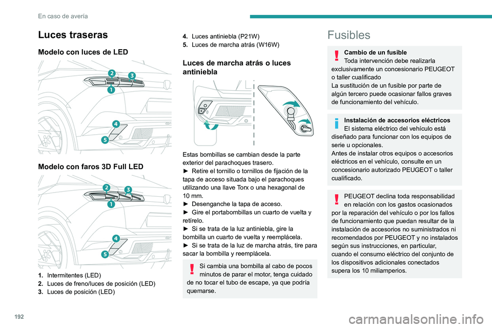 PEUGEOT 408 2023  Manual del propietario (in Spanish) 192
En caso de avería
Luces traseras
Modelo con luces de LED 
 
Modelo con faros 3D Full LED 
 
1.Intermitentes (LED)
2. Luces de freno/luces de posición (LED)
3. Luces de posición
  (LED)
4.Luces 