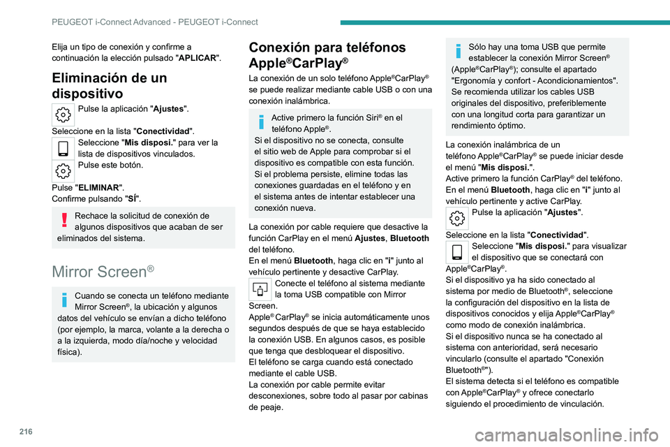 PEUGEOT 408 2023  Manual del propietario (in Spanish) 216
PEUGEOT i-Connect Advanced - PEUGEOT i-Connect
Elija un tipo de conexión y confirme a 
continuación la elección pulsado "APLICAR".
Eliminación de un 
dispositivo
Pulse la aplicación &