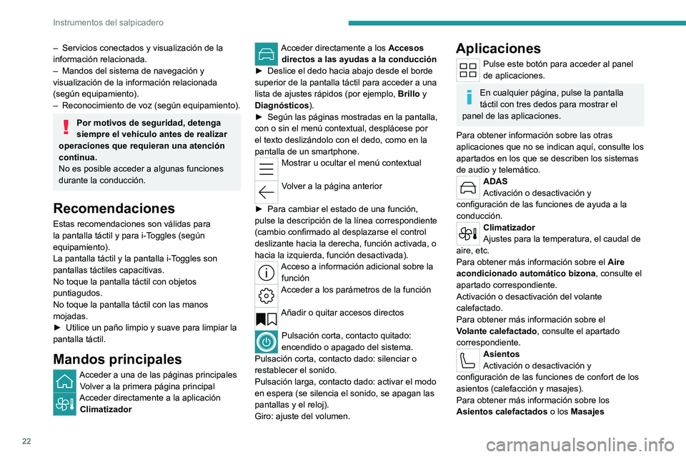 PEUGEOT 408 2023 Manual del propietario (in Spanish) 22
Instrumentos del salpicadero
– Servicios conectados y visualización de la
información relacionada.
–
Mandos del sistema de navegación y
visualización de la información relacionada
(se PEUGEOT 408 2023 Manual del propietario (in Spanish) 22
Instrumentos del salpicadero
– Servicios conectados y visualización de la
información relacionada.
–
Mandos del sistema de navegación y
visualización de la información relacionada
(se