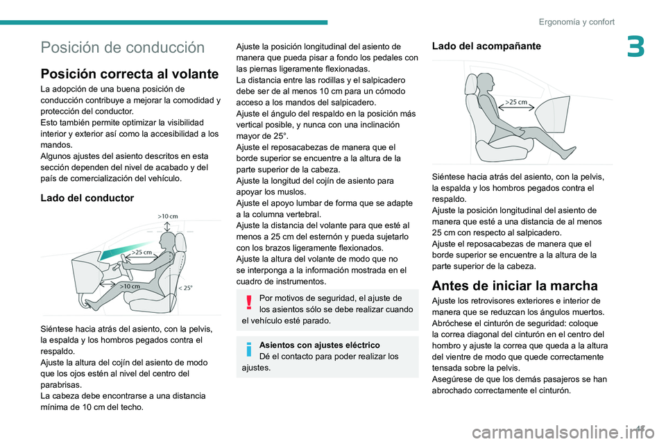 PEUGEOT 408 2023 Manual del propietario (in Spanish) 43
ErgonomÃa y confort
3Posición de conducción
Posición correcta al volante
La adopción de una buena posición de
conducción contribuye a mejorar la comodidad y
protección del conductor.
Esto PEUGEOT 408 2023 Manual del propietario (in Spanish) 43
ErgonomÃa y confort
3Posición de conducción
Posición correcta al volante
La adopción de una buena posición de
conducción contribuye a mejorar la comodidad y
protección del conductor.
Esto