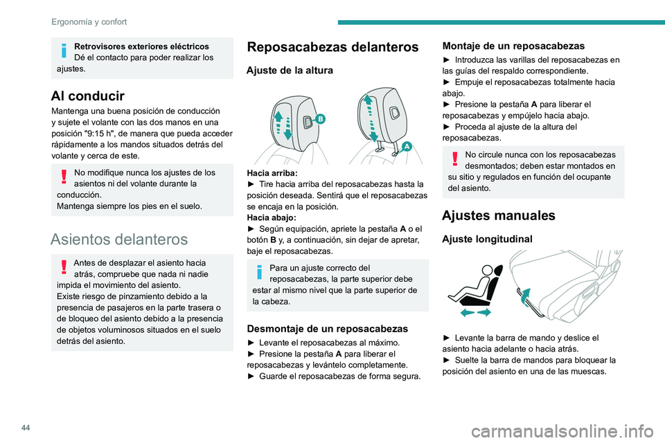 PEUGEOT 408 2023 Manual del propietario (in Spanish) 44
ErgonomÃa y confort
Retrovisores exteriores eléctricos
Dé el contacto para poder realizar los
ajustes.
Al conducir
Mantenga una buena posición de conducción
y sujete el volante con las dos m PEUGEOT 408 2023 Manual del propietario (in Spanish) 44
ErgonomÃa y confort
Retrovisores exteriores eléctricos
Dé el contacto para poder realizar los
ajustes.
Al conducir
Mantenga una buena posición de conducción
y sujete el volante con las dos m