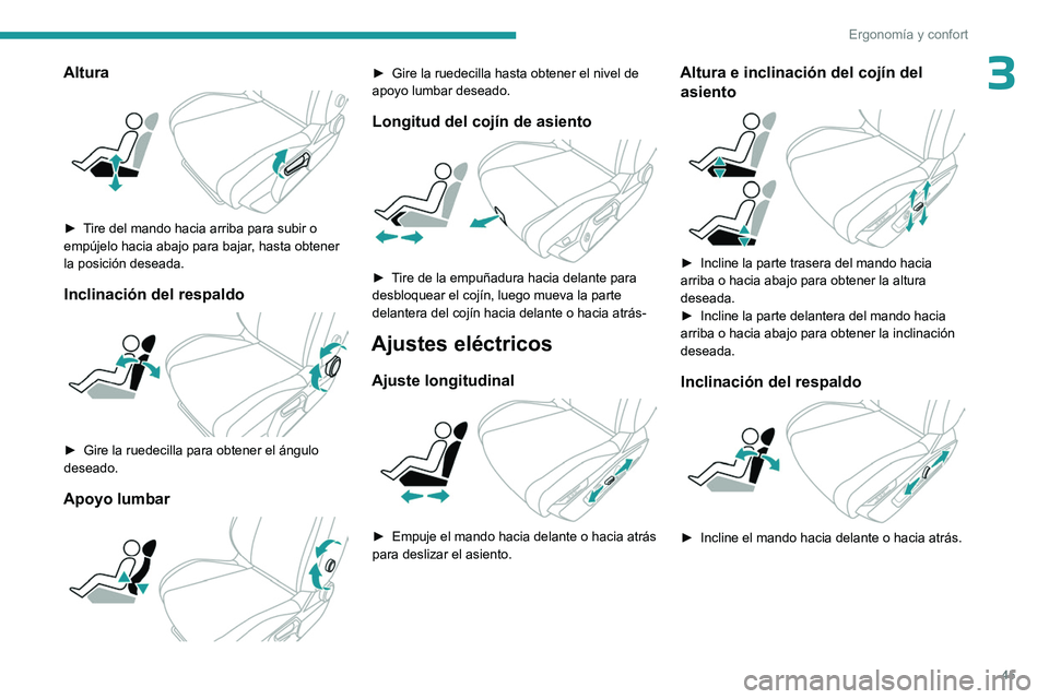 PEUGEOT 408 2023 Manual del propietario (in Spanish) 45
ErgonomÃa y confort
3Altura
â–º Tire del mando hacia arriba para subir o
empújelo hacia abajo para bajar, hasta obtener
la posición deseada.
Inclinación del respaldo
â–º Gire la ruedeci PEUGEOT 408 2023 Manual del propietario (in Spanish) 45
ErgonomÃa y confort
3Altura
â–º Tire del mando hacia arriba para subir o
empújelo hacia abajo para bajar, hasta obtener
la posición deseada.
Inclinación del respaldo
â–º Gire la ruedeci