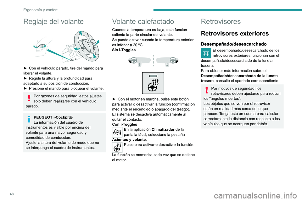 PEUGEOT 408 2023 Manual del propietario (in Spanish) 48
ErgonomÃa y confort
Reglaje del volante
â–º Con el vehÃculo parado, tire del mando para
liberar el volante.
â–º
Regule la altura y la profundidad para
adaptarlo a su posición de conduccià PEUGEOT 408 2023 Manual del propietario (in Spanish) 48
ErgonomÃa y confort
Reglaje del volante
â–º Con el vehÃculo parado, tire del mando para
liberar el volante.
â–º
Regule la altura y la profundidad para
adaptarlo a su posición de conducciÃ