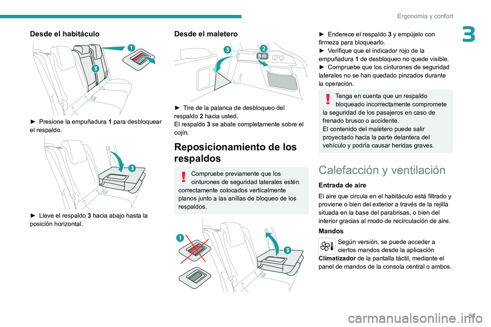 PEUGEOT 408 2023 Manual del propietario (in Spanish) 51
Ergonomía y confort
3Desde el habitáculo
► Presione la empuñadura 1 para desbloquear
el respaldo.
► Lleve el respaldo 3 hacia abajo hasta la
posición horizontal.
Desde el malete PEUGEOT 408 2023 Manual del propietario (in Spanish) 51
Ergonomía y confort
3Desde el habitáculo
► Presione la empuñadura 1 para desbloquear
el respaldo.
► Lleve el respaldo 3 hacia abajo hasta la
posición horizontal.
Desde el malete