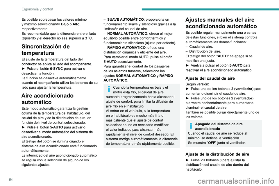 PEUGEOT 408 2023 Manual del propietario (in Spanish) 54
Ergonomía y confort
Es posible sobrepasar los valores mínimo
y máximo seleccionando Bajo o Alto,
respectivamente.
Es recomendable que la diferencia entre el lado
izquierdo y el derecho no sea PEUGEOT 408 2023 Manual del propietario (in Spanish) 54
Ergonomía y confort
Es posible sobrepasar los valores mínimo
y máximo seleccionando Bajo o Alto,
respectivamente.
Es recomendable que la diferencia entre el lado
izquierdo y el derecho no sea
