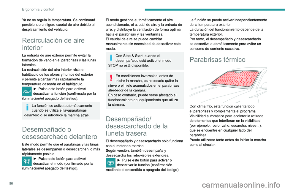 PEUGEOT 408 2023 Manual del propietario (in Spanish) 56
Ergonomía y confort
Ya no se regula la temperatura. Se continuará
percibiendo un ligero caudal de aire debido al
desplazamiento del vehículo.
Recirculación de aire
interior
La entrada de air PEUGEOT 408 2023 Manual del propietario (in Spanish) 56
Ergonomía y confort
Ya no se regula la temperatura. Se continuará
percibiendo un ligero caudal de aire debido al
desplazamiento del vehículo.
Recirculación de aire
interior
La entrada de air