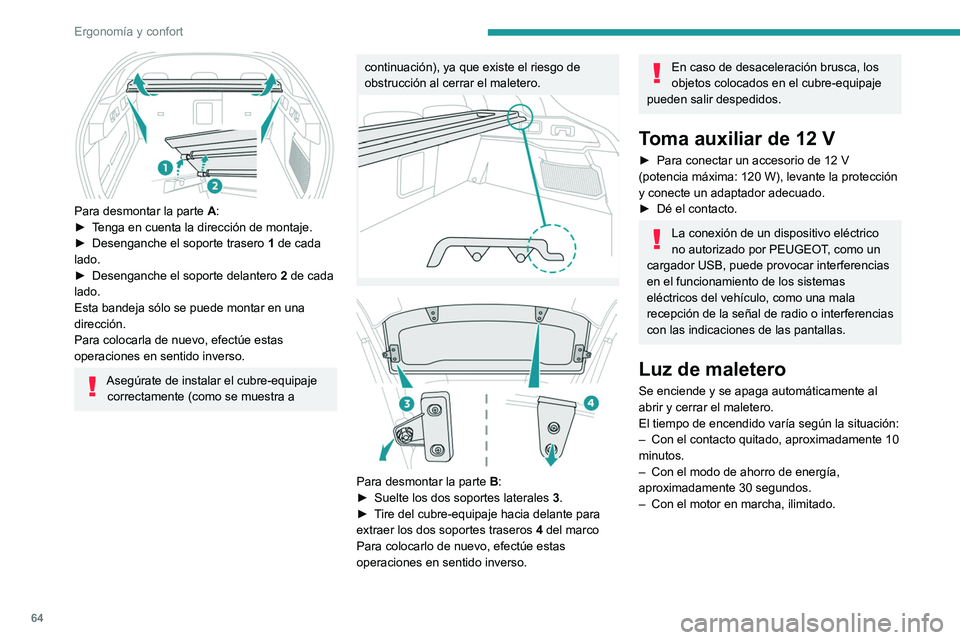 PEUGEOT 408 2023 Manual del propietario (in Spanish) 64
Ergonomía y confort
Para desmontar la parte A:
► T enga en cuenta la dirección de montaje.
►
Desenganche el soporte trasero 1
de cada
lado.
►
Desenganche el soporte delantero 2
PEUGEOT 408 2023 Manual del propietario (in Spanish) 64
Ergonomía y confort
Para desmontar la parte A:
► T enga en cuenta la dirección de montaje.
►
Desenganche el soporte trasero 1
de cada
lado.
►
Desenganche el soporte delantero 2