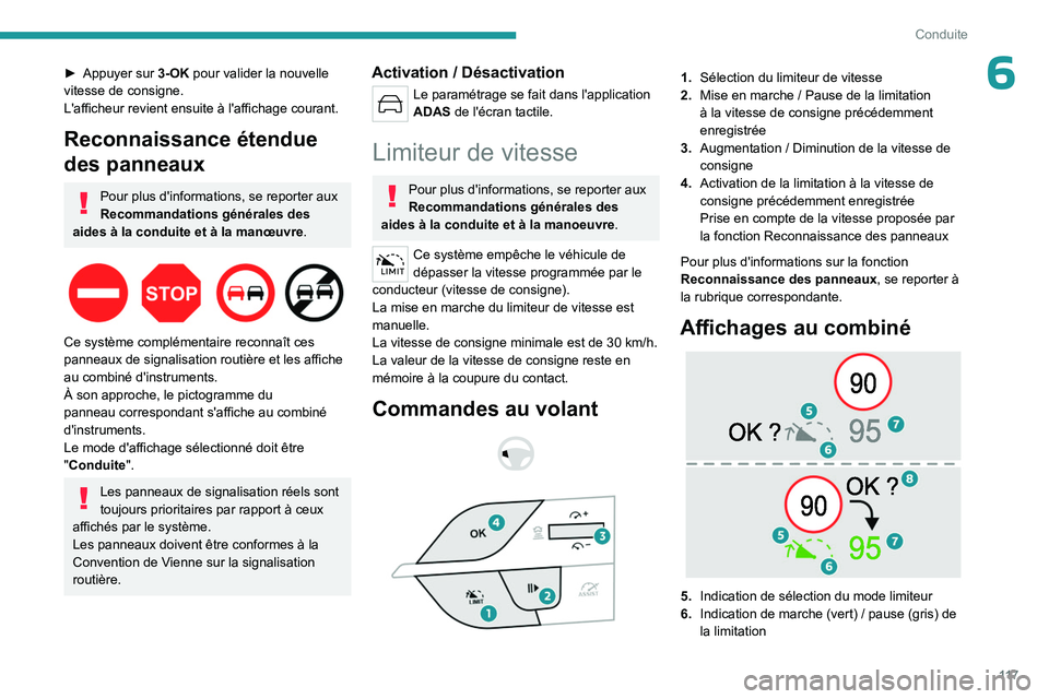 PEUGEOT 408 2023 Manuel du propriétaire (in French) 11 7
Conduite
6â–º Appuyer sur 3-OK pour valider la nouvelle
vitesse de consigne.
L'afficheur revient ensuite à l'affichage courant.
Reconnaissance étendue
des panneaux
Pour plus d'in PEUGEOT 408 2023 Manuel du propriétaire (in French) 11 7
Conduite
6â–º Appuyer sur 3-OK pour valider la nouvelle
vitesse de consigne.
L'afficheur revient ensuite à l'affichage courant.
Reconnaissance étendue
des panneaux
Pour plus d'in