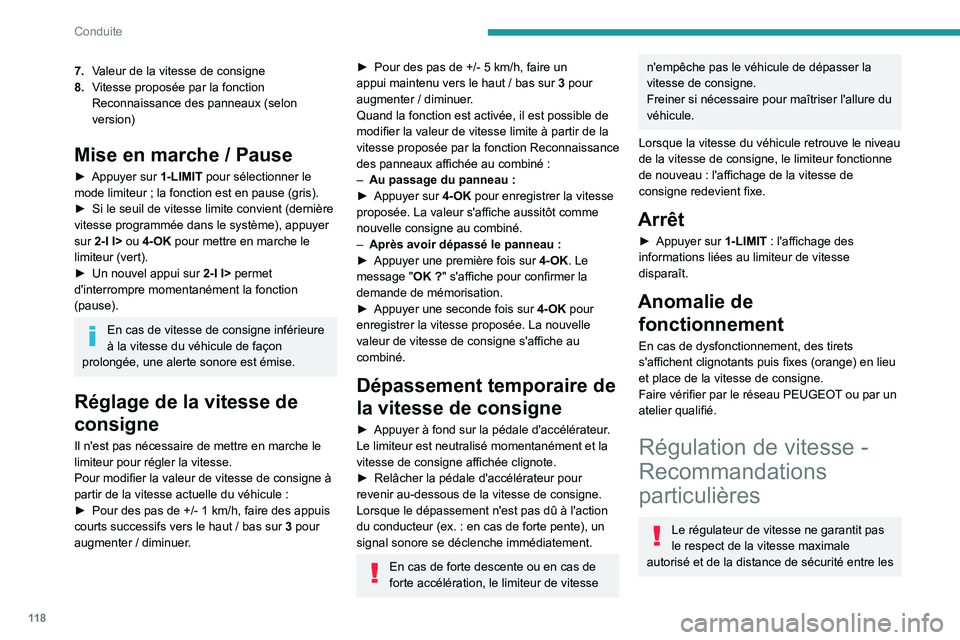 PEUGEOT 408 2023 Manuel du propriétaire (in French) 11 8
Conduite
7.Valeur de la vitesse de consigne
8. Vitesse proposée par la fonction
Reconnaissance des panneaux (selon
version)
Mise en marche / Pause
► Appuyer sur 1-LIMIT pour sélectionner PEUGEOT 408 2023 Manuel du propriétaire (in French) 11 8
Conduite
7.Valeur de la vitesse de consigne
8. Vitesse proposée par la fonction
Reconnaissance des panneaux (selon
version)
Mise en marche / Pause
► Appuyer sur 1-LIMIT pour sélectionner