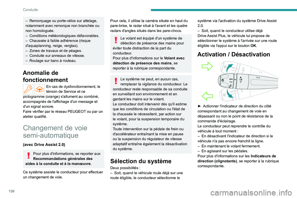 PEUGEOT 408 2023  Manuel du propriétaire (in French) 130
Conduite
– Remorquage ou porte-vélos sur attelage, 
notamment avec remorque non branchée ou 
non homologuée.
–
 
Conditions météorologiques défavorables.
–

 
Chaussée à faible adhé