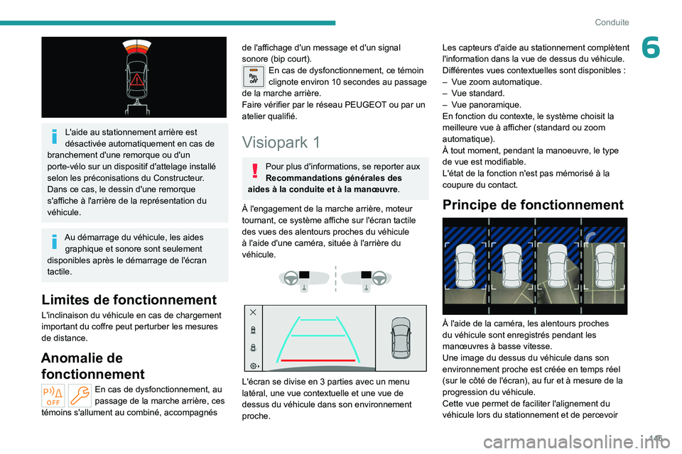 PEUGEOT 408 2023 Manuel du propriétaire (in French) 145
Conduite
6
L'aide au stationnement arrière est
désactivée automatiquement en cas de
branchement d'une remorque ou d'un
porte-vélo sur un dispositif d'attelage installé
s PEUGEOT 408 2023 Manuel du propriétaire (in French) 145
Conduite
6
L'aide au stationnement arrière est
désactivée automatiquement en cas de
branchement d'une remorque ou d'un
porte-vélo sur un dispositif d'attelage installé
s