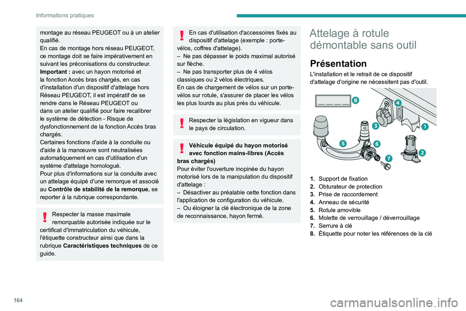 PEUGEOT 408 2023 Manuel du propriétaire (in French) 164
Informations pratiques
montage au réseau PEUGEOT ou à un atelier
qualifié.
En cas de montage hors réseau PEUGEOT,
ce montage doit se faire impérativement en
suivant les préconisations du PEUGEOT 408 2023 Manuel du propriétaire (in French) 164
Informations pratiques
montage au réseau PEUGEOT ou à un atelier
qualifié.
En cas de montage hors réseau PEUGEOT,
ce montage doit se faire impérativement en
suivant les préconisations du