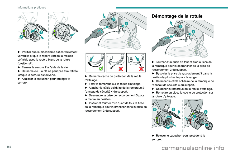 PEUGEOT 408 2023 Manuel du propriétaire (in French) 166
Informations pratiques
► Vérifier que le mécanisme est correctement
verrouillé et que le repère vert de la molette
coïncide avec le repère blanc de la rotule
(position
A
).
â–º
F PEUGEOT 408 2023 Manuel du propriétaire (in French) 166
Informations pratiques
► Vérifier que le mécanisme est correctement
verrouillé et que le repère vert de la molette
coïncide avec le repère blanc de la rotule
(position
A
).
â–º
F