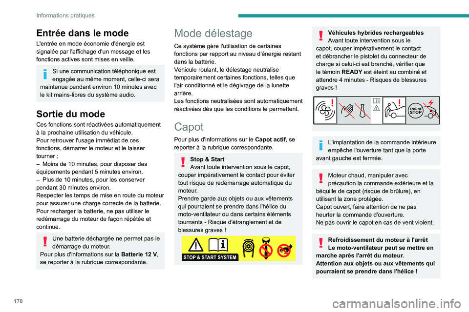 PEUGEOT 408 2023 Manuel du propriétaire (in French) 170
Informations pratiques
Entrée dans le mode
L'entrée en mode économie d'énergie est
signalée par l'affichage d'un message et les
fonctions actives sont mises en veille.
Si un PEUGEOT 408 2023 Manuel du propriétaire (in French) 170
Informations pratiques
Entrée dans le mode
L'entrée en mode économie d'énergie est
signalée par l'affichage d'un message et les
fonctions actives sont mises en veille.
Si un