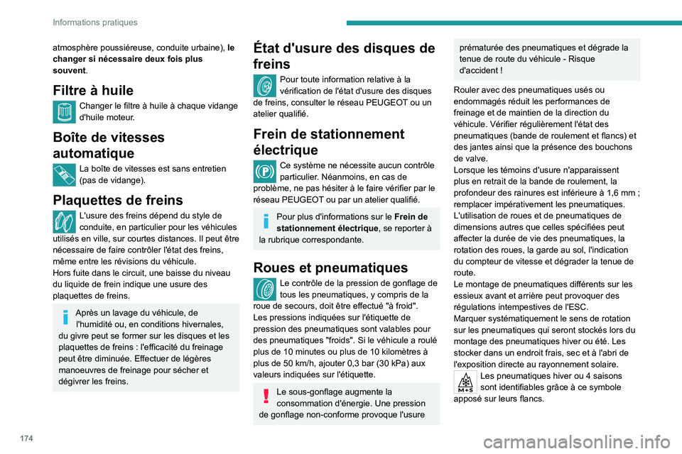 PEUGEOT 408 2023 Manuel du propriétaire (in French) 174
Informations pratiques
atmosphère poussiéreuse, conduite urbaine), le
changer si nécessaire deux fois plus
souvent.
Filtre à huile
Changer le filtre à huile à chaque vidange
d'huile m PEUGEOT 408 2023 Manuel du propriétaire (in French) 174
Informations pratiques
atmosphère poussiéreuse, conduite urbaine), le
changer si nécessaire deux fois plus
souvent.
Filtre à huile
Changer le filtre à huile à chaque vidange
d'huile m