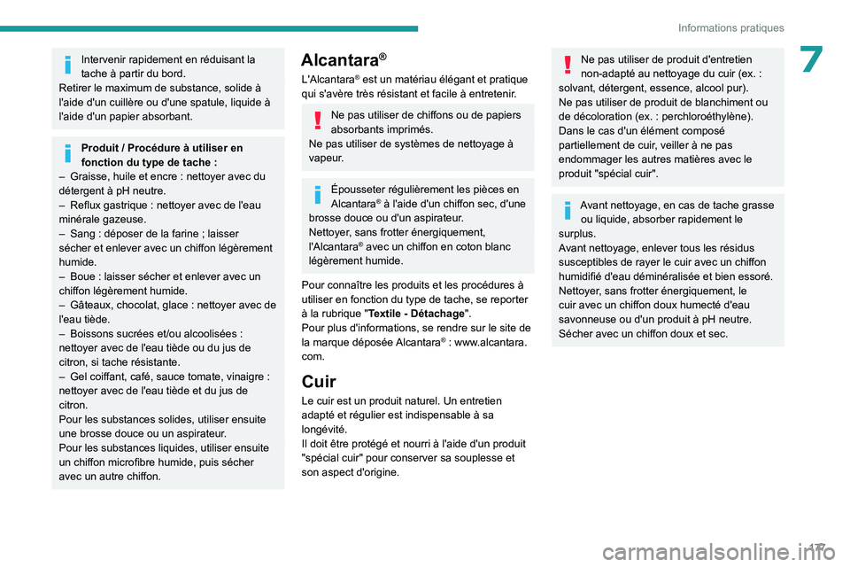 PEUGEOT 408 2023 Manuel du propriétaire (in French) 177
Informations pratiques
7Intervenir rapidement en réduisant la
tache à partir du bord.
Retirer le maximum de substance, solide à
l'aide d'un cuillère ou d'une spatule, liquide à PEUGEOT 408 2023 Manuel du propriétaire (in French) 177
Informations pratiques
7Intervenir rapidement en réduisant la
tache à partir du bord.
Retirer le maximum de substance, solide à
l'aide d'un cuillère ou d'une spatule, liquide à