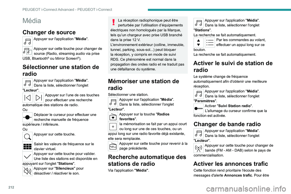 PEUGEOT 408 2023 Manuel du propriétaire (in French) 212
PEUGEOT i-Connect Advanced - PEUGEOT i-Connect
Média
Changer de source
Appuyer sur l'application "Média".
Appuyer sur cette touche pour changer de source (Radio, streaming audio via PEUGEOT 408 2023 Manuel du propriétaire (in French) 212
PEUGEOT i-Connect Advanced - PEUGEOT i-Connect
Média
Changer de source
Appuyer sur l'application "Média".
Appuyer sur cette touche pour changer de source (Radio, streaming audio via