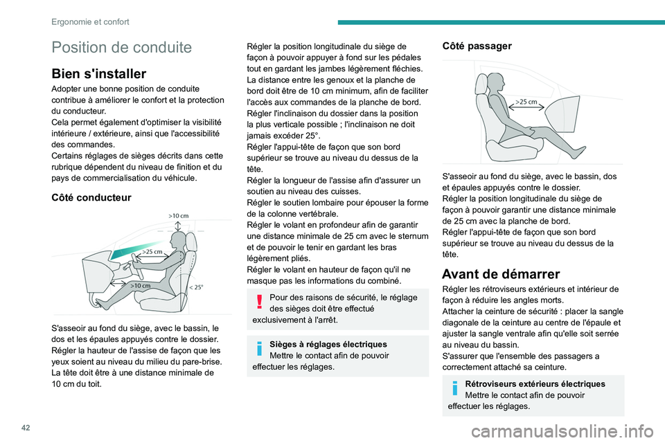 PEUGEOT 408 2023 Manuel du propriétaire (in French) 42
Ergonomie et confort
Position de conduite
Bien s'installer
Adopter une bonne position de conduite
contribue à améliorer le confort et la protection
du conducteur.
Cela permet également d PEUGEOT 408 2023 Manuel du propriétaire (in French) 42
Ergonomie et confort
Position de conduite
Bien s'installer
Adopter une bonne position de conduite
contribue à améliorer le confort et la protection
du conducteur.
Cela permet également d
