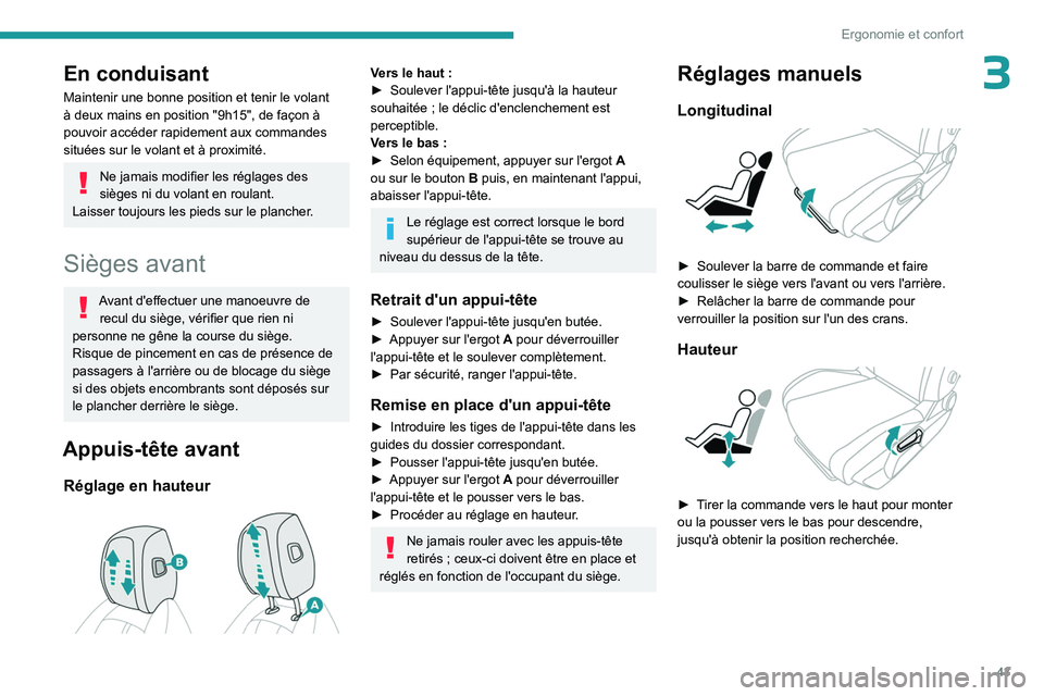 PEUGEOT 408 2023 Manuel du propriétaire (in French) 43
Ergonomie et confort
3En conduisant
Maintenir une bonne position et tenir le volant
à deux mains en position "9h15", de façon à
pouvoir accéder rapidement aux commandes
situées sur PEUGEOT 408 2023 Manuel du propriétaire (in French) 43
Ergonomie et confort
3En conduisant
Maintenir une bonne position et tenir le volant
à deux mains en position "9h15", de façon à
pouvoir accéder rapidement aux commandes
situées sur
