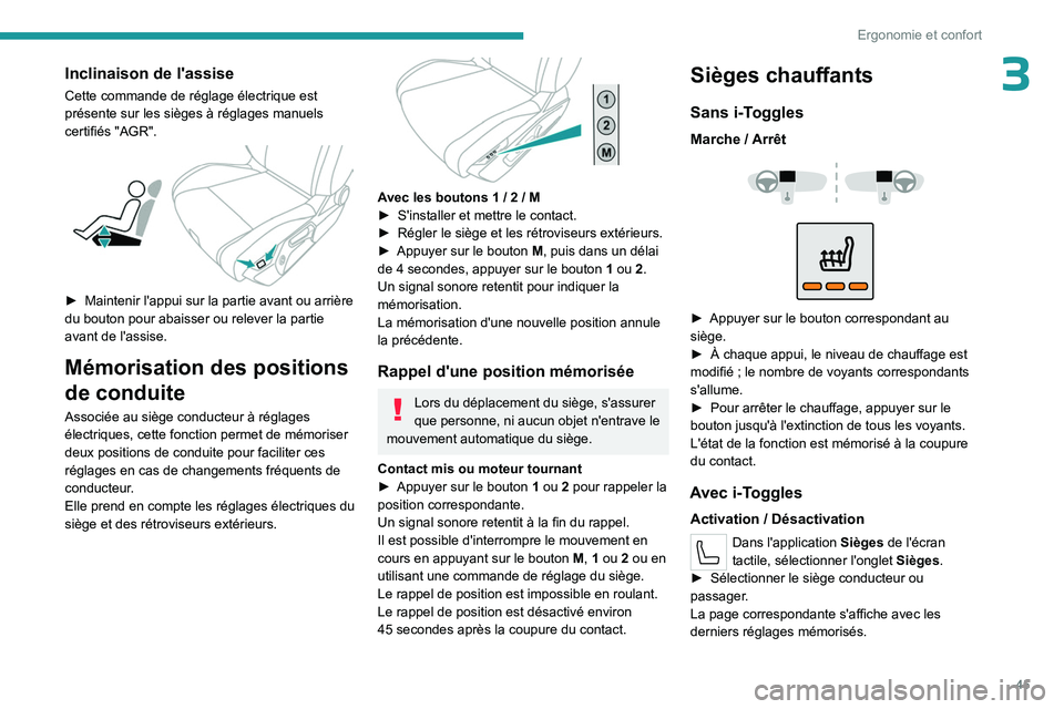 PEUGEOT 408 2023 Manuel du propriétaire (in French) 45
Ergonomie et confort
3Inclinaison de l'assise
Cette commande de réglage électrique est
présente sur les sièges à réglages manuels
certifiés "AGR".
► Maintenir l'appui PEUGEOT 408 2023 Manuel du propriétaire (in French) 45
Ergonomie et confort
3Inclinaison de l'assise
Cette commande de réglage électrique est
présente sur les sièges à réglages manuels
certifiés "AGR".
► Maintenir l'appui
